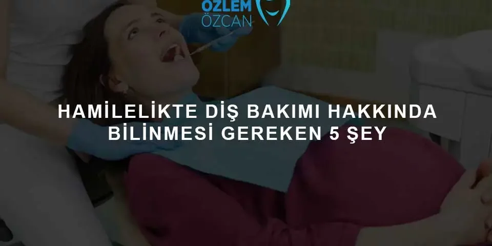 hamilelikte diş bakımı