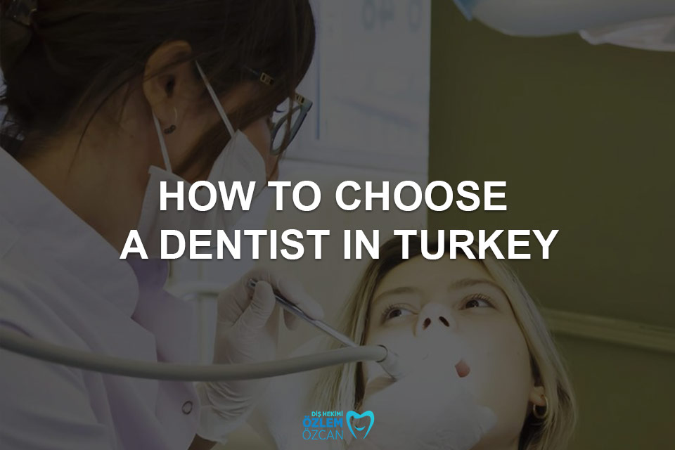 choose dentist in turkey