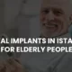 dental implants in istanbul for elderly people