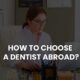 how to choose a dentist abroad