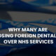 Why Many Are Choosing Foreign Dental Care Over NHS Services