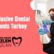 All Inclusive Dental Implants Turkey