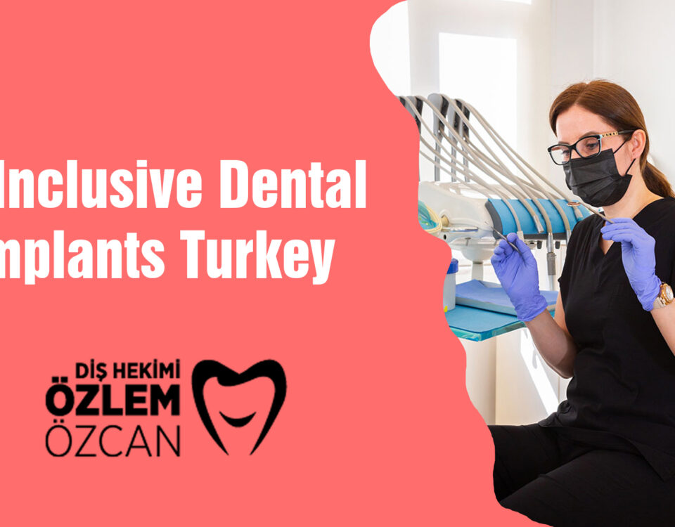 All Inclusive Dental Implants Turkey