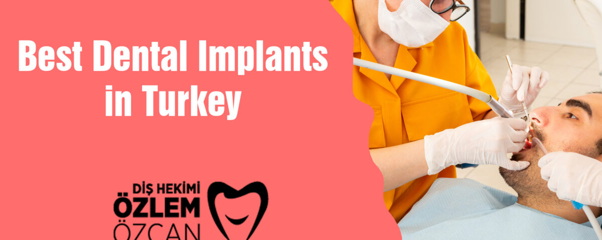 best dental implants in turkey