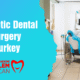 Cosmetic Dental Surgery Turkey