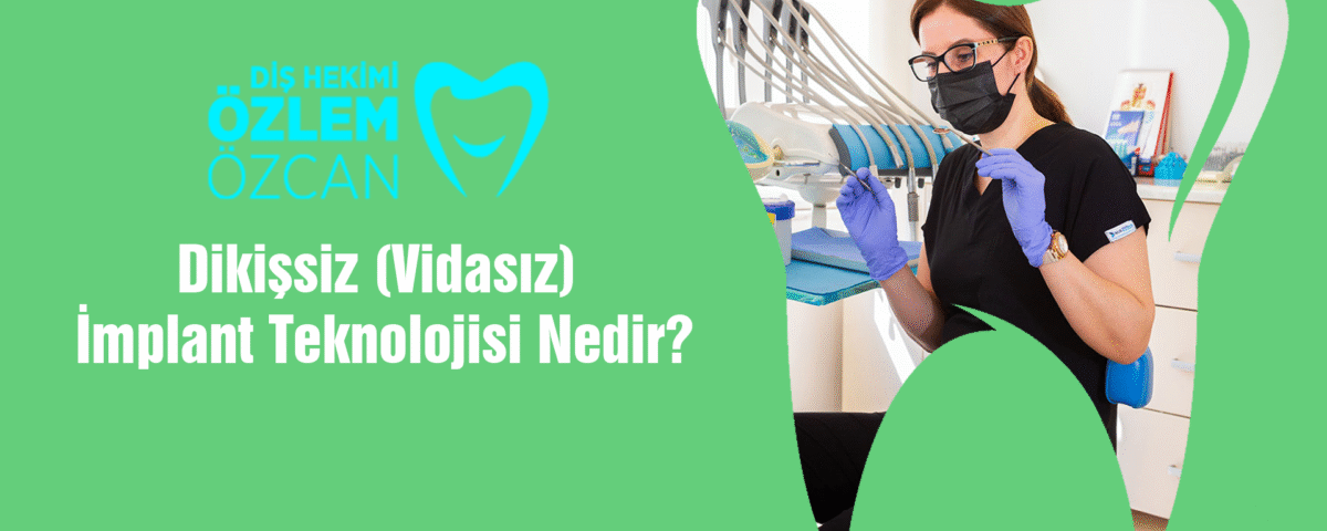 Dikişsiz İmplant Teknolojisi Nedir