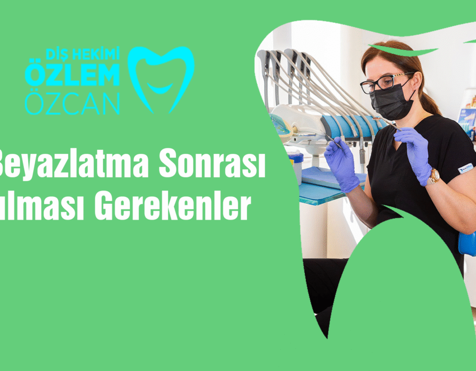 Diş Beyazlatma Sonrası Yapılması Gerekenler