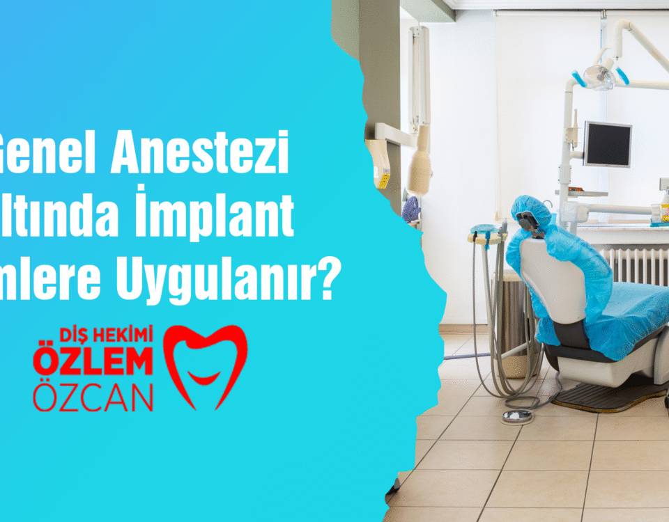 Genel Anestezi Altında İmplant Kimlere Uygulanır