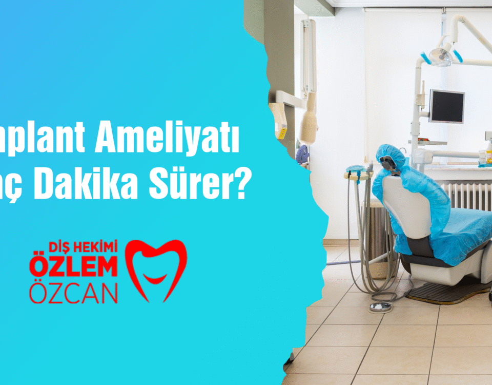 İmplant Ameliyatı Kaç Dakika Sürer