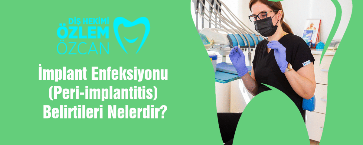 İmplant Enfeksiyonu (Peri-implantitis) Belirtileri Nelerdir