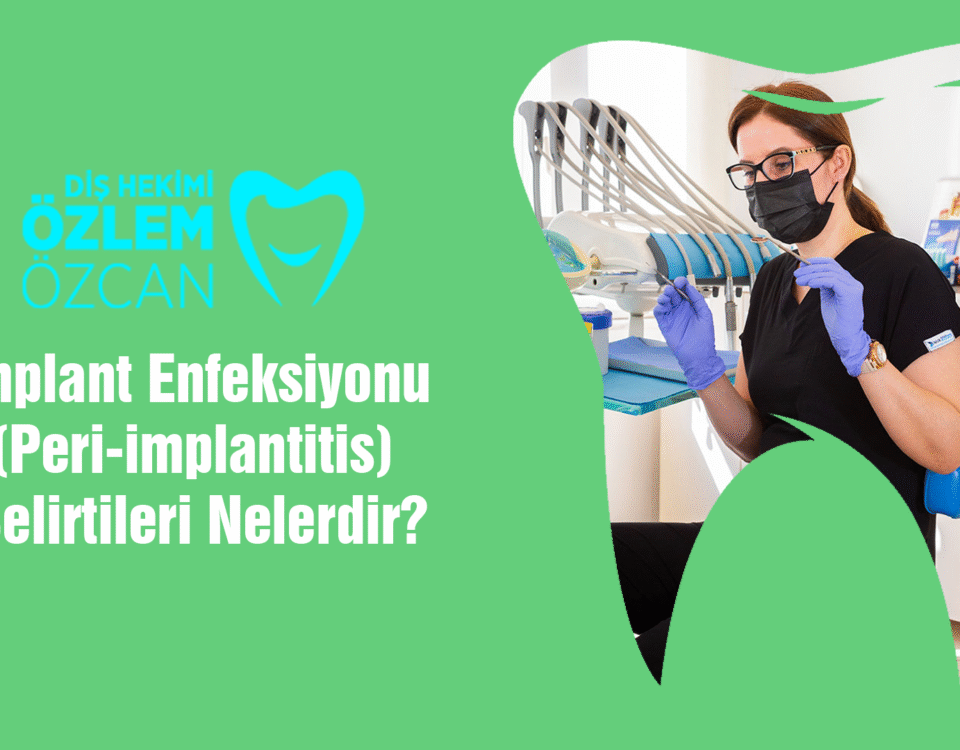 İmplant Enfeksiyonu (Peri-implantitis) Belirtileri Nelerdir