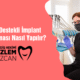 Lazer Destekli İmplant Uygulaması Nasıl Yapılır