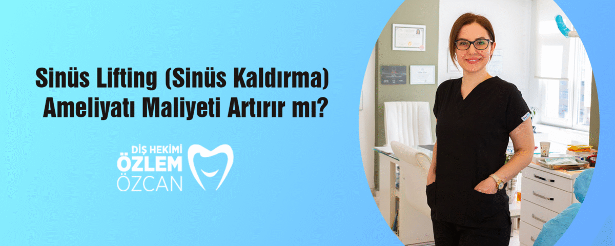 Sinüs Lifting (Sinüs Kaldırma) Ameliyatı Maliyeti Artırır mı