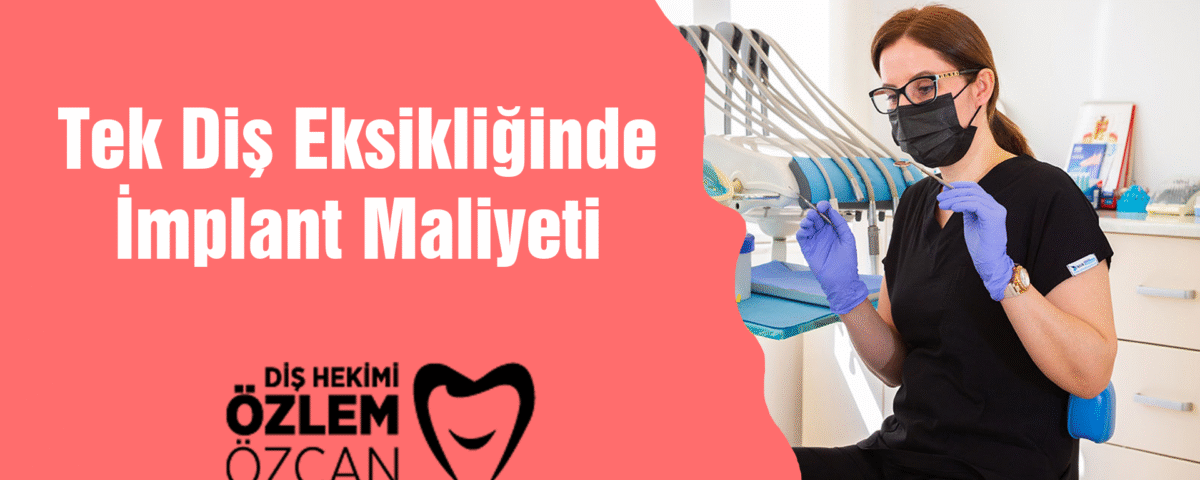 Tek Diş Eksikliğinde İmplant Maliyeti