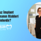 Ucuz İmplant Yaptırmanın Riskleri Nelerdir
