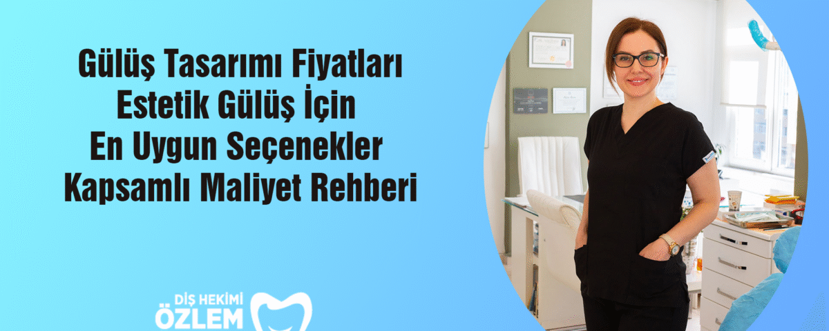 gülüş tasarımı fiyatları