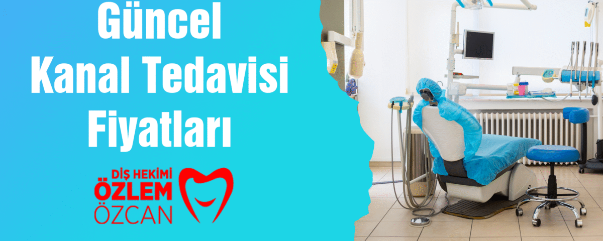 kanal tedavisi fiyatları güncel