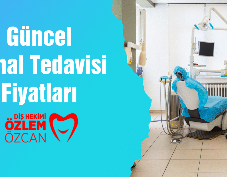 kanal tedavisi fiyatları güncel