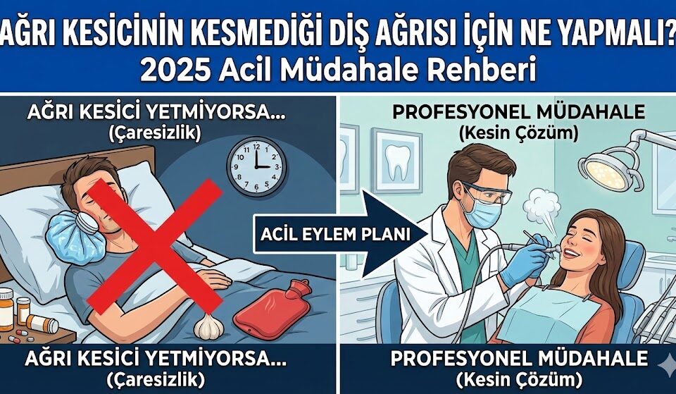 ağrı kesicinin kesmediği diş ağrısı için ne yapmalı